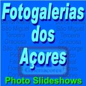 Fotogalerias dos Açores / Azores photo Slideshows