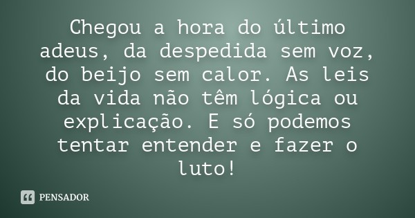 chegou_a_hora_do_ultimo_adeus_da_despedida_sem_voz chegou_a_hora_do_ultimo_adeus_da_despedida_sem_voz