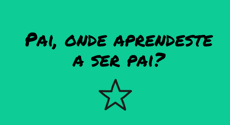 pai-onde-aprendeste-a-ser-pai.png pai-onde-aprendeste-a-ser-pai.png