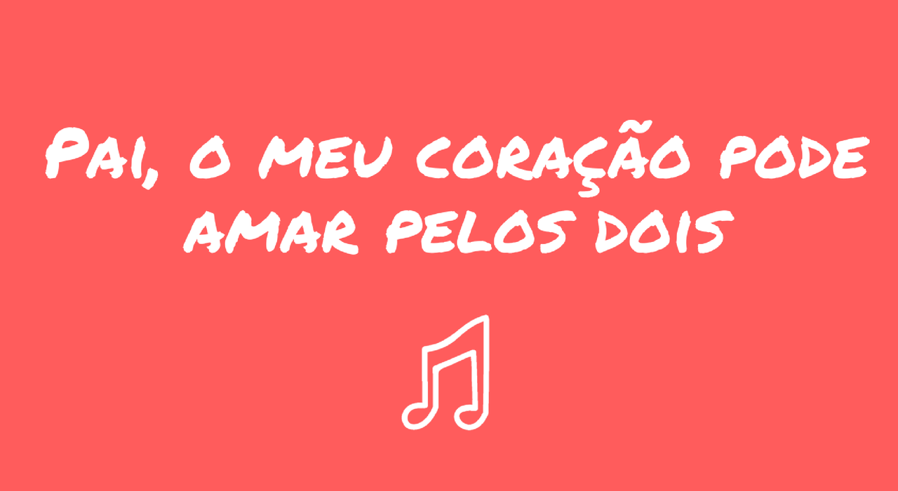 pai-o-meu-coracao-pode-amar-pelos-dois.png
