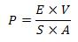 P= (ExV)/(SxA)